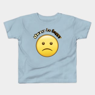 Always be Happy Kids T-Shirt